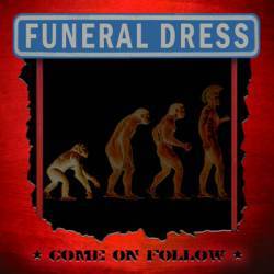 Funeral Dress : Come on Follow